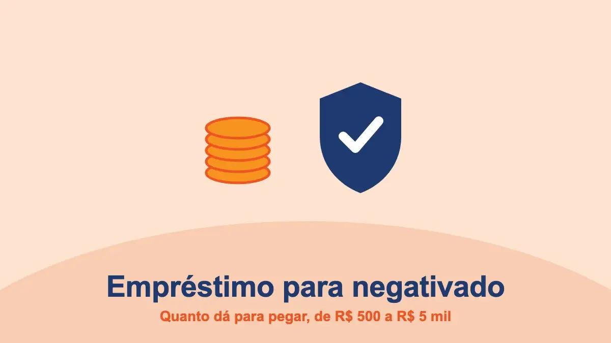 Empréstimo para negativado: quanto dá para pegar, de R$ 500 a R$ 5 mil